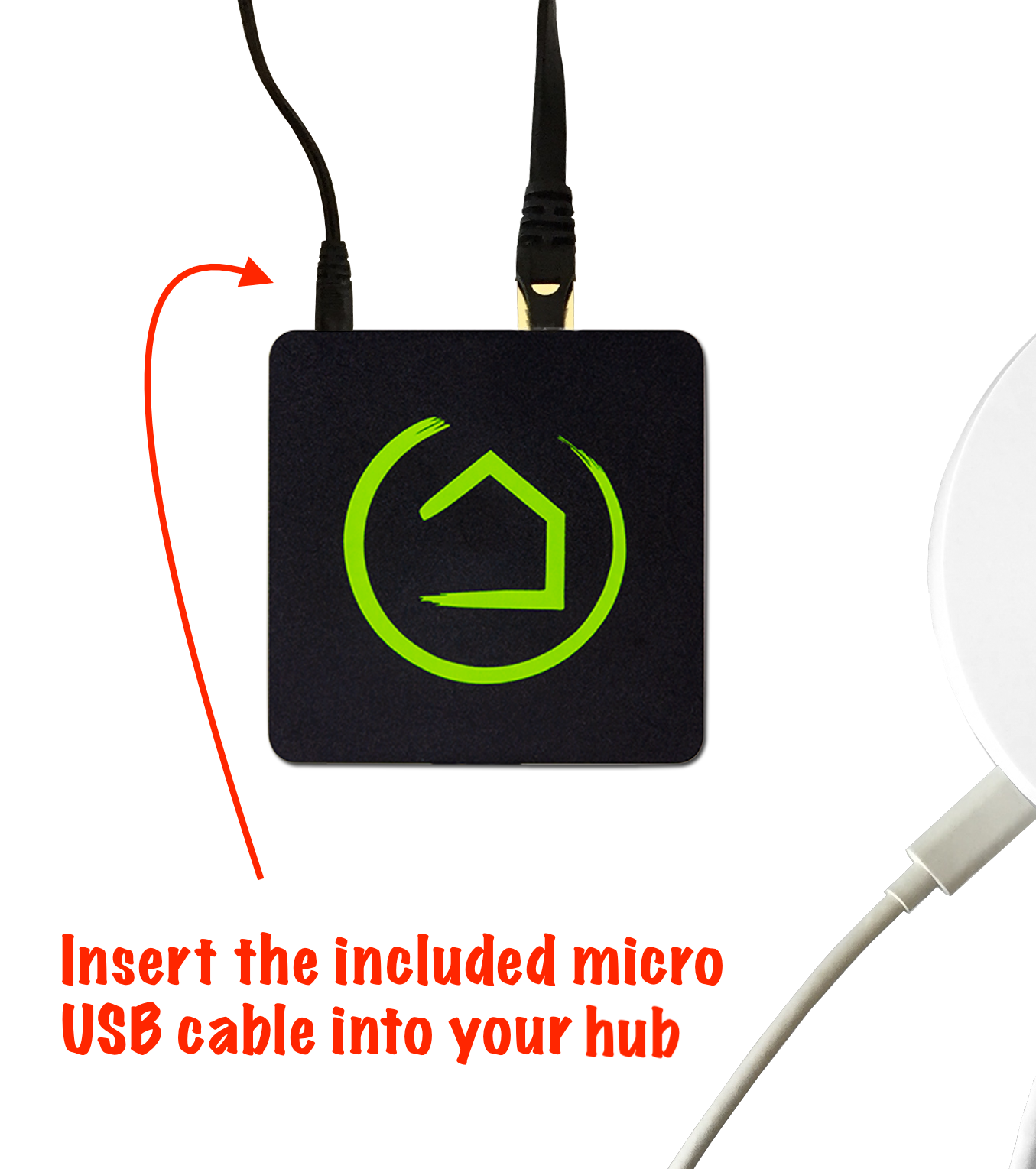 Insert the included micro USB cable into your hub, being careful not to put stress on the internal connector in the hub